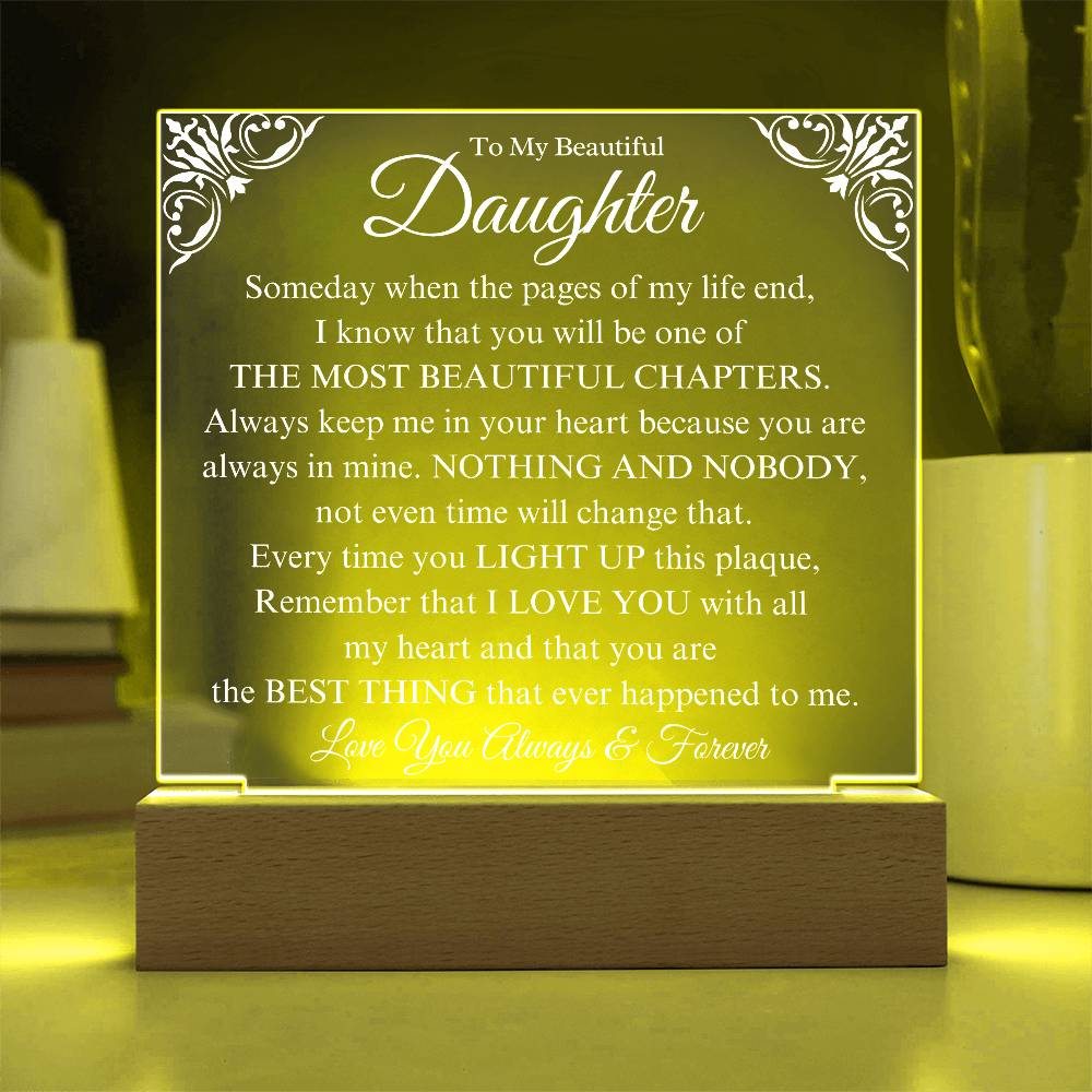 To My Beautiful Daughter - I Will Always Love You - Acrylic Plaque -BC4