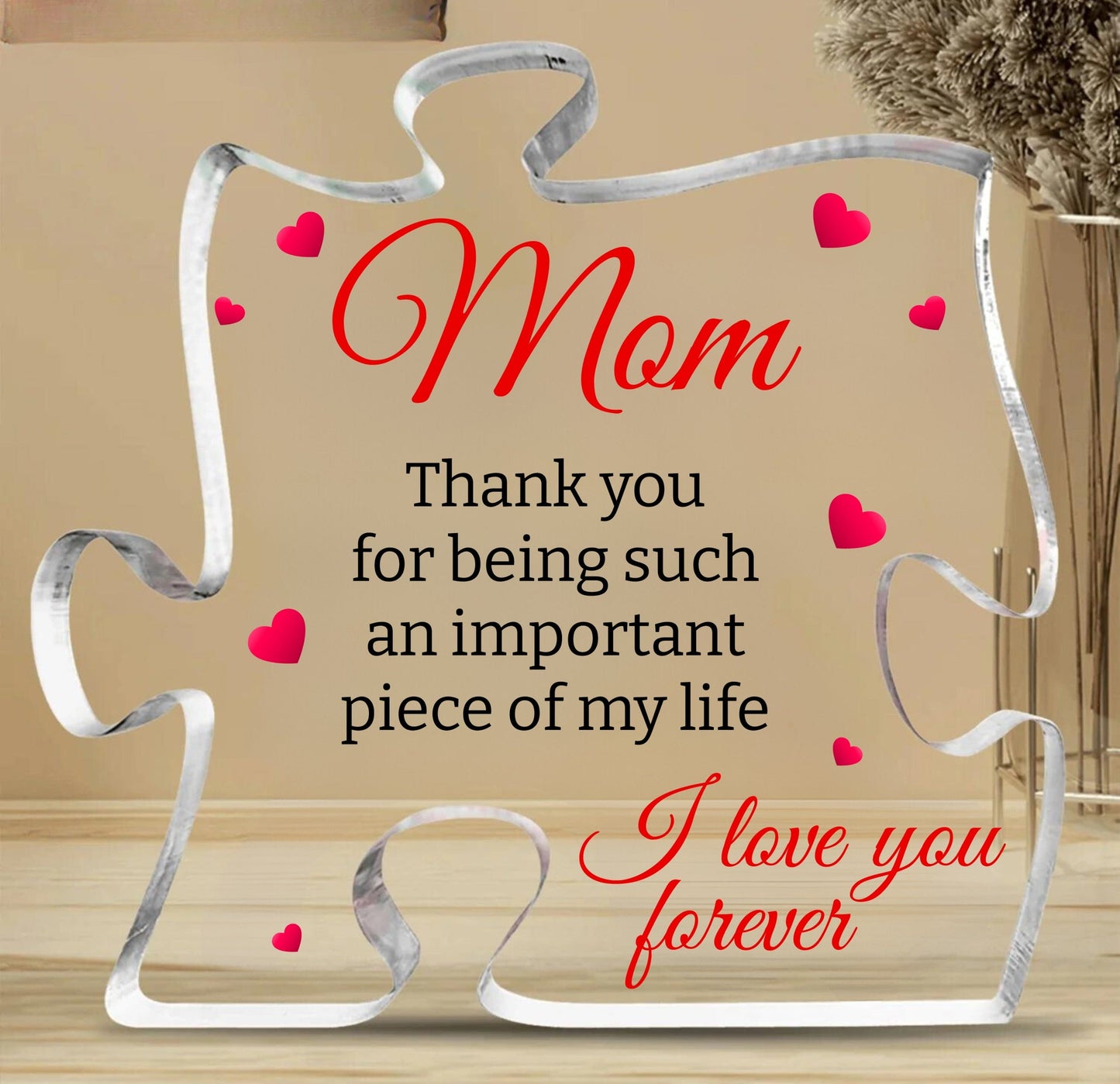 Mom | Important Piece Of My Life | Puzzle Shaped Acrylic Plaque - Gift For Mom