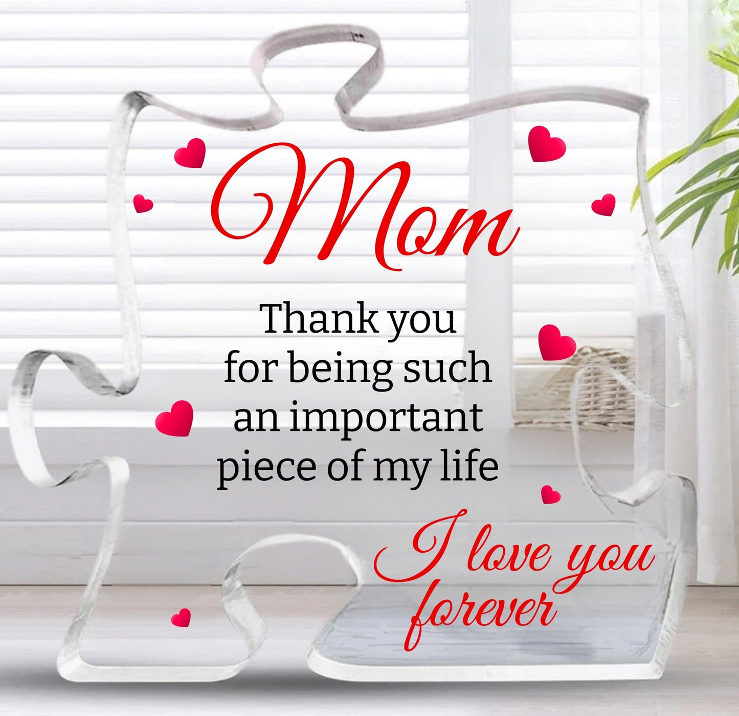 Mom | Important Piece Of My Life | Puzzle Shaped Acrylic Plaque - Gift For Mom