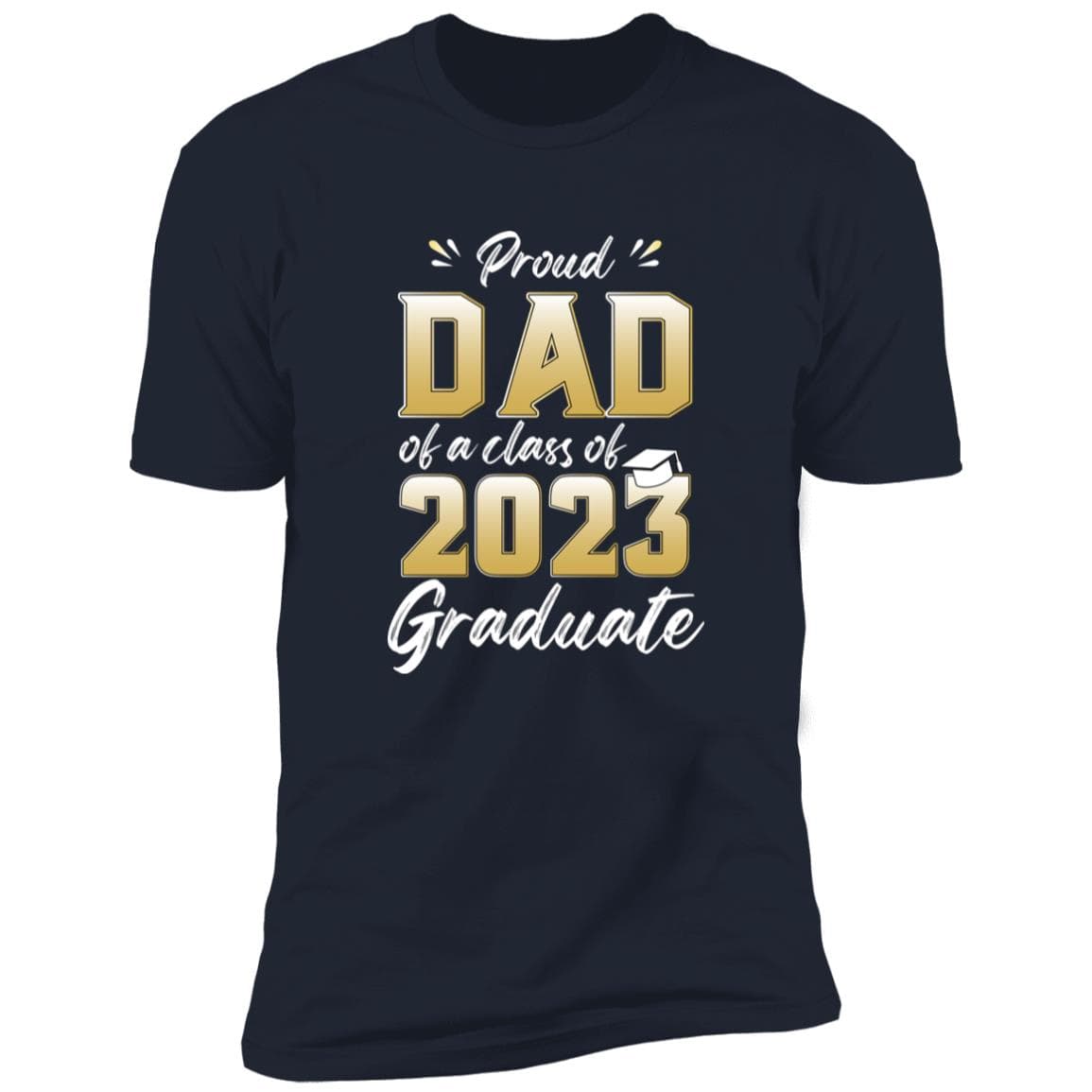 Proud Dad of Class of 2023 Graduate  T-Shirt - JENACDirect