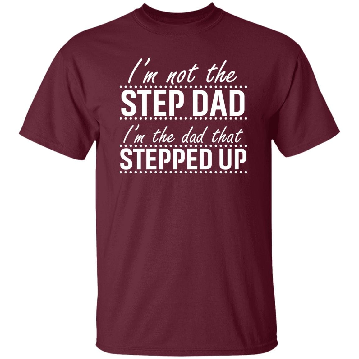 Stepped Up Dad | T-Shirt - JENACDirect