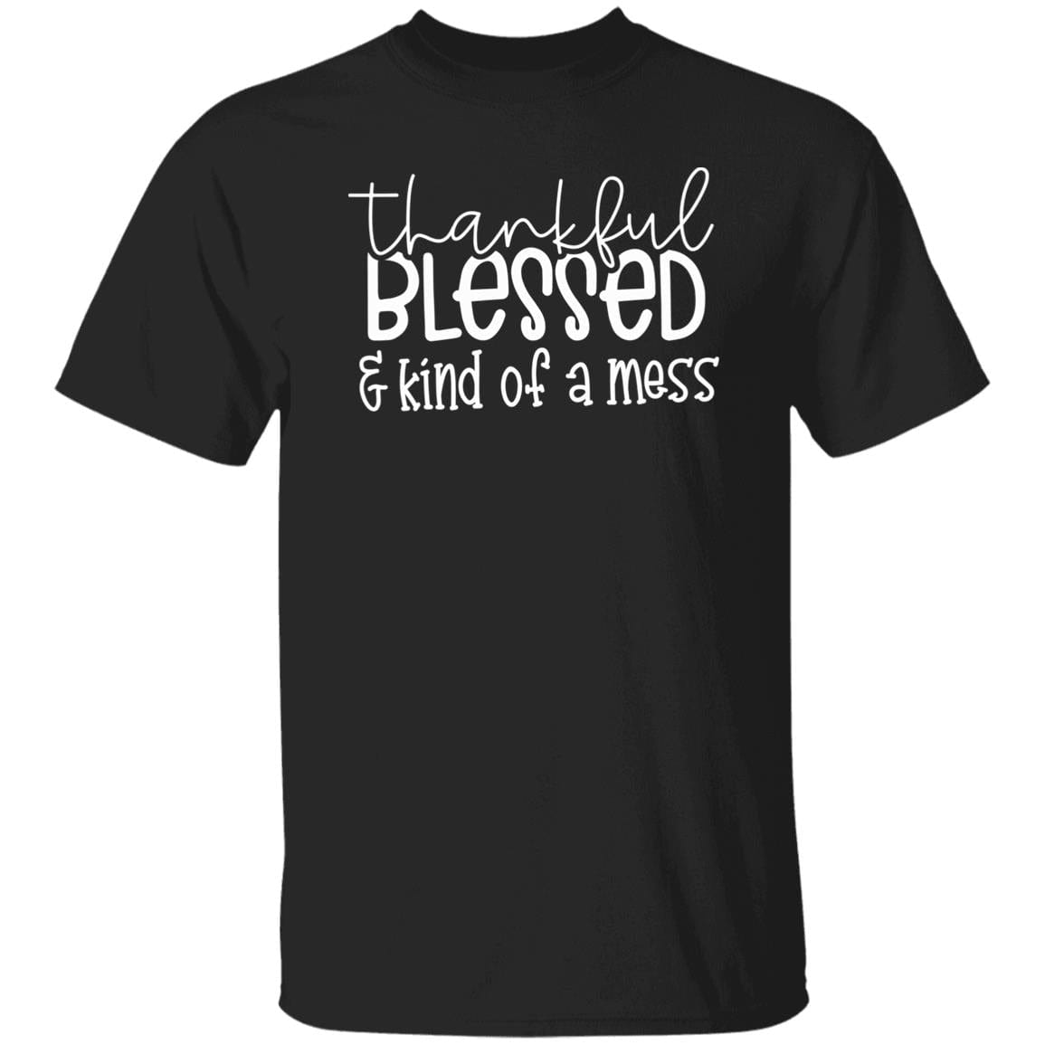 Thankful Blessed & Kind of a Mess T-Shirt - JENACDirect