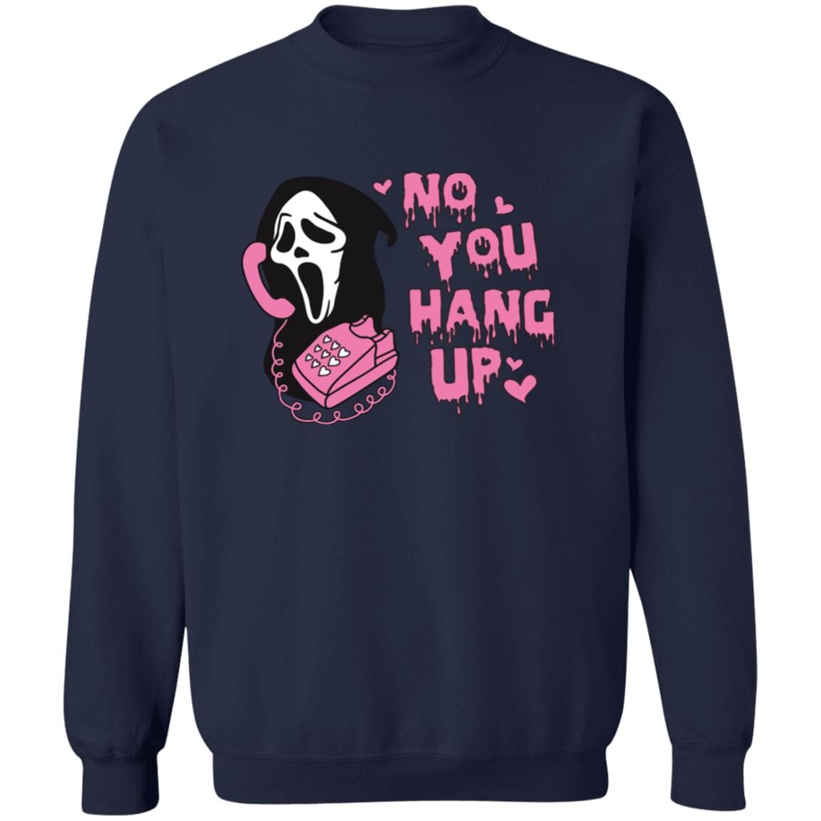 No You Hang Up T-Shirt | Sweatshirt - JENACDirect