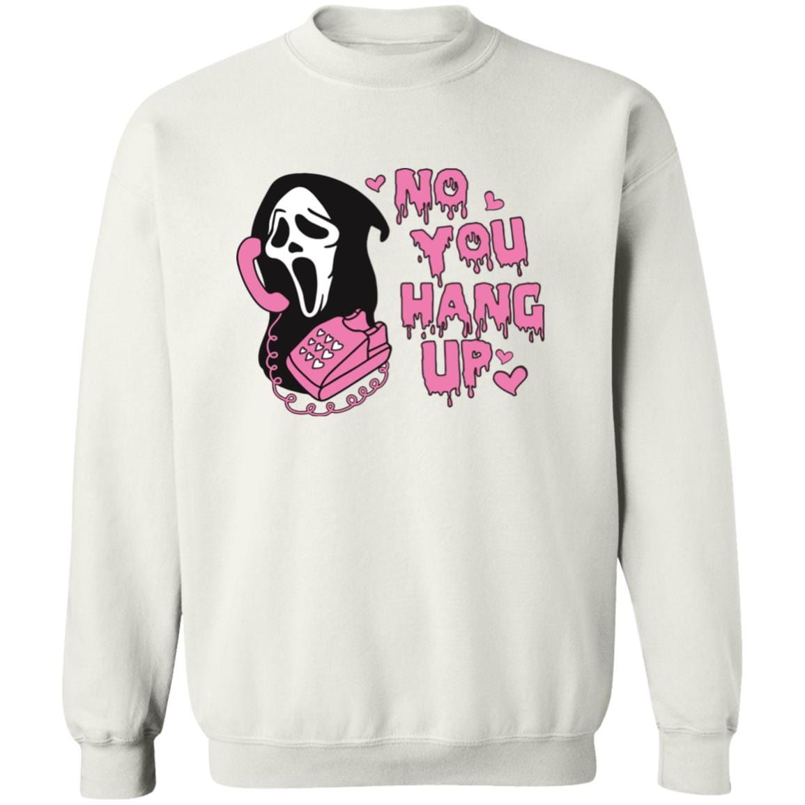 No You Hang Up T-Shirt | Sweatshirt - JENACDirect