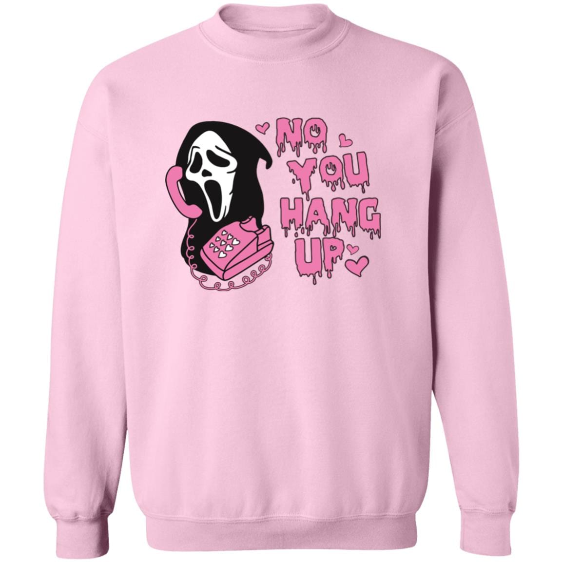 No You Hang Up T-Shirt | Sweatshirt - JENACDirect