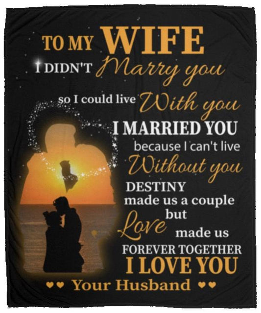 To My Wife Blanket | I Married You Because I Can't Love Without You