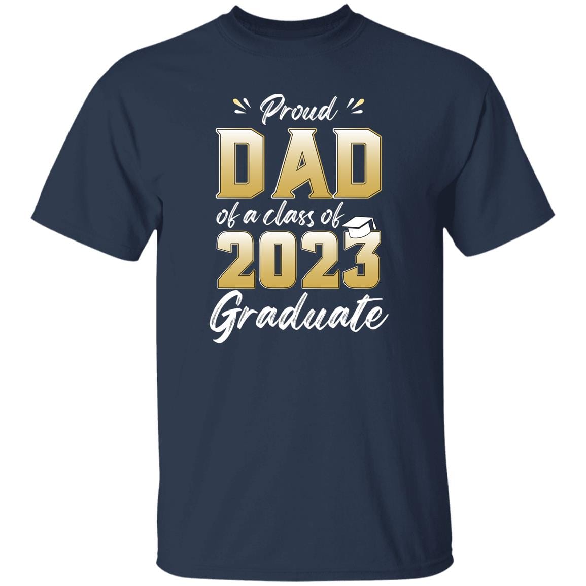 Proud Dad of Class of 2023 Graduate  T-Shirt - JENACDirect