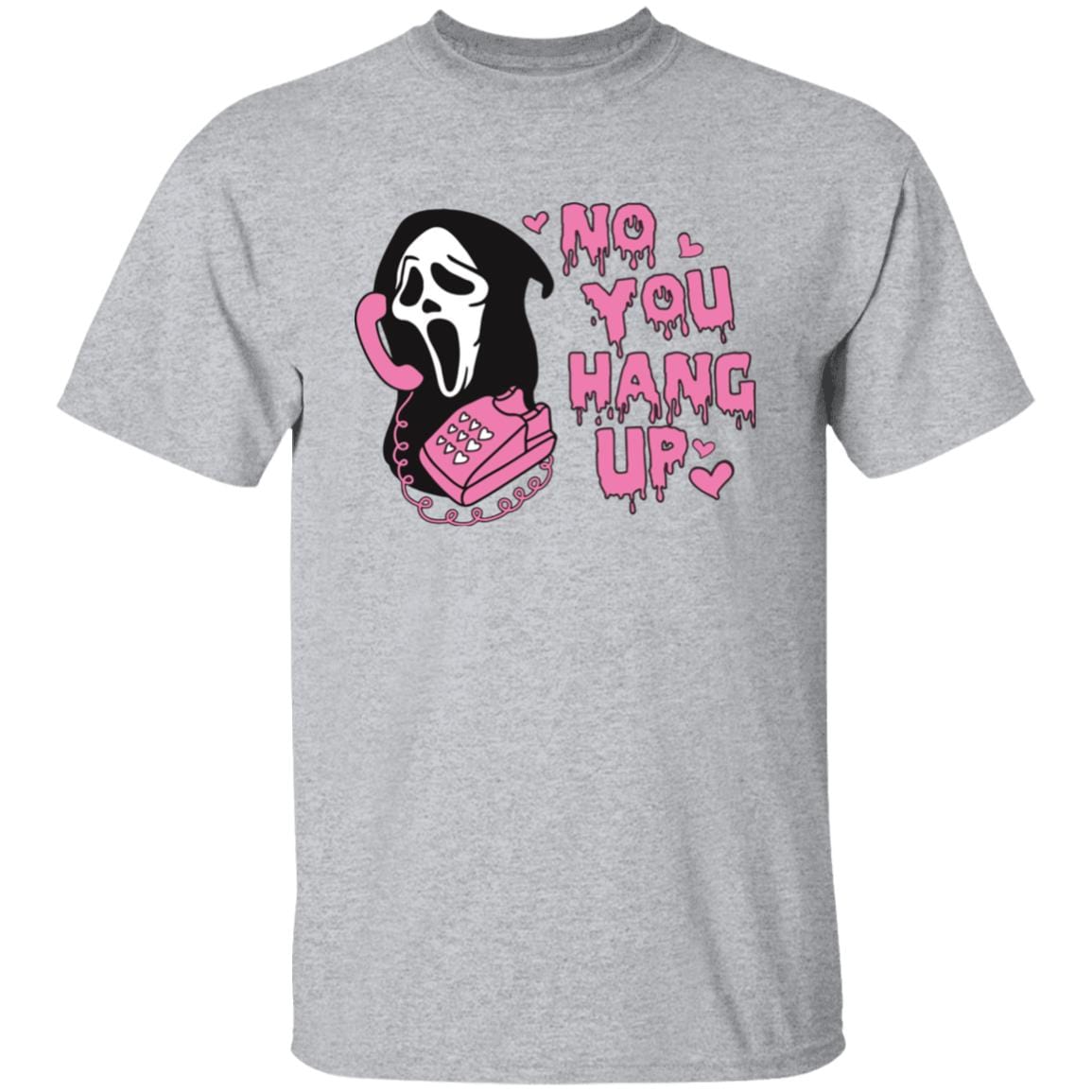 No You Hang Up T-Shirt | Sweatshirt - JENACDirect