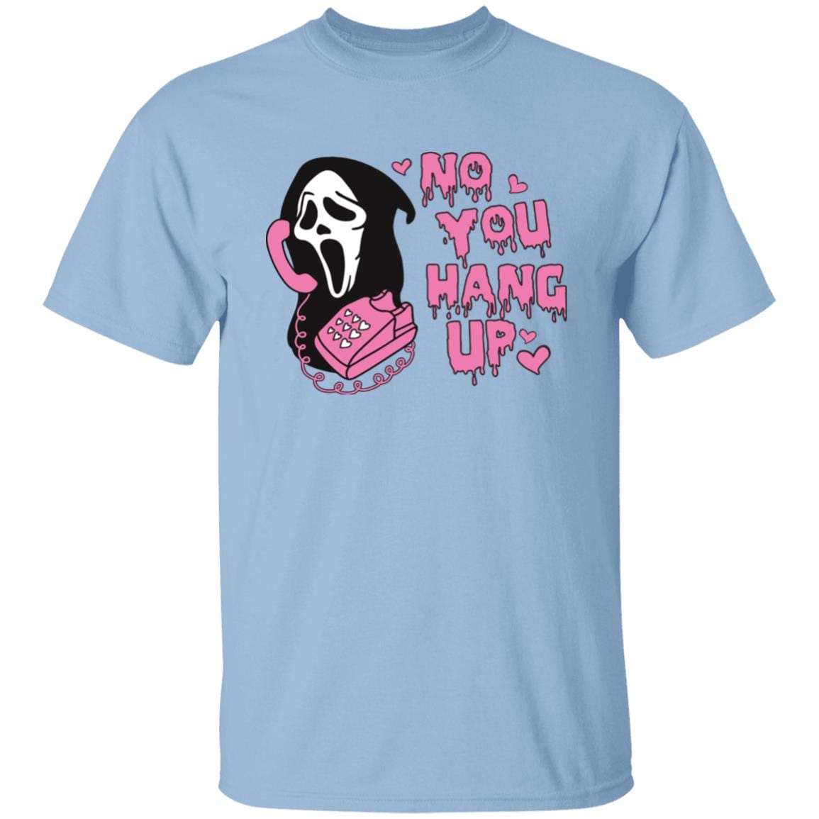 No You Hang Up T-Shirt | Sweatshirt - JENACDirect