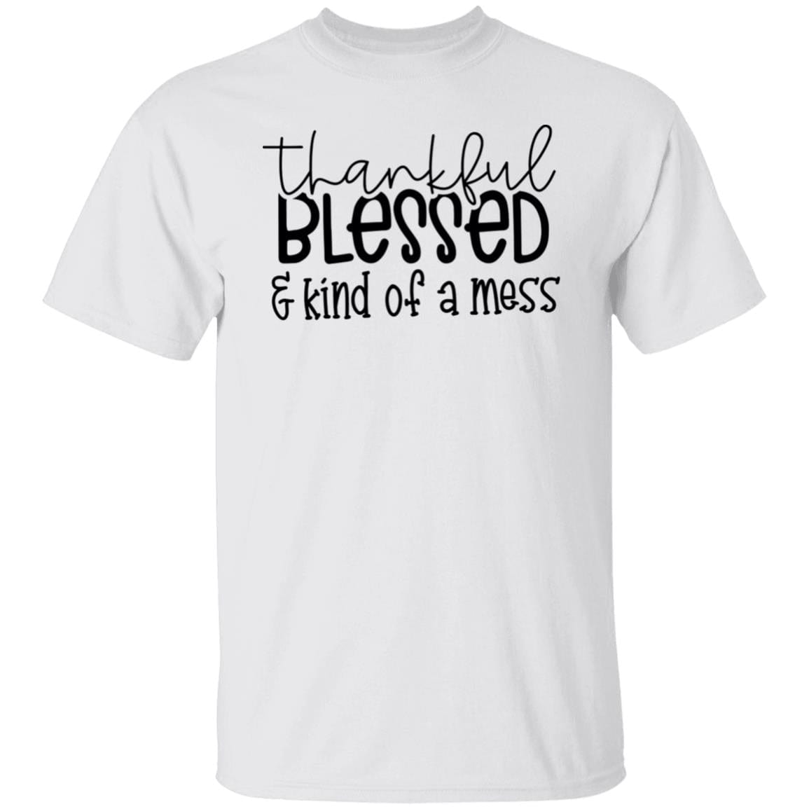 Thankful Blessed & Kind of a Mess T-Shirt - JENACDirect