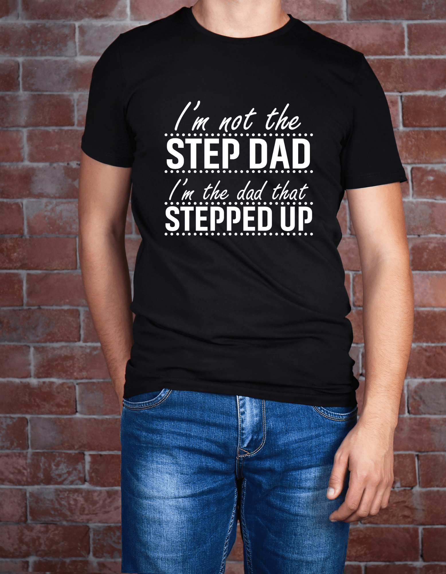 Stepped Up Dad | T-Shirt - JENACDirect