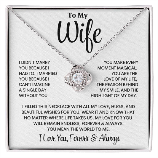 To My Wife | I Can't Imagine A Single Day Without You| Love Knot Necklace - 03