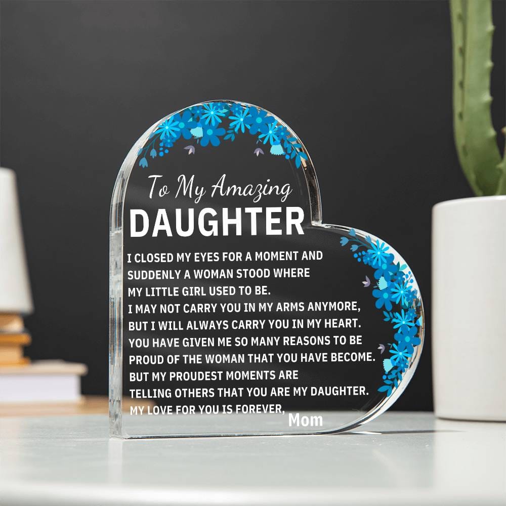 Gift From Mom | To My Amazing Daughter | Am Proud Of You | Heart Acrylic Plaque