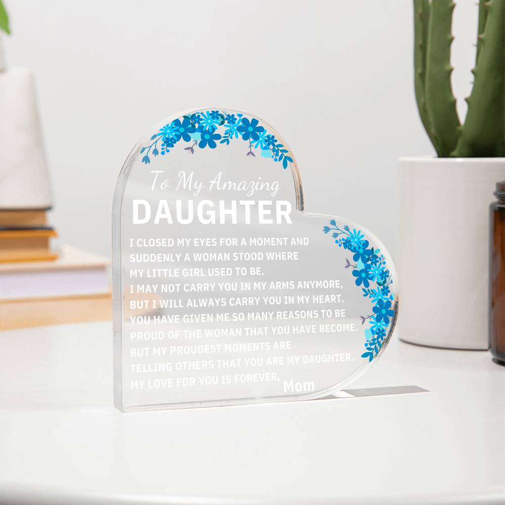 Gift From Mom | To My Amazing Daughter | Am Proud Of You | Heart Acrylic Plaque