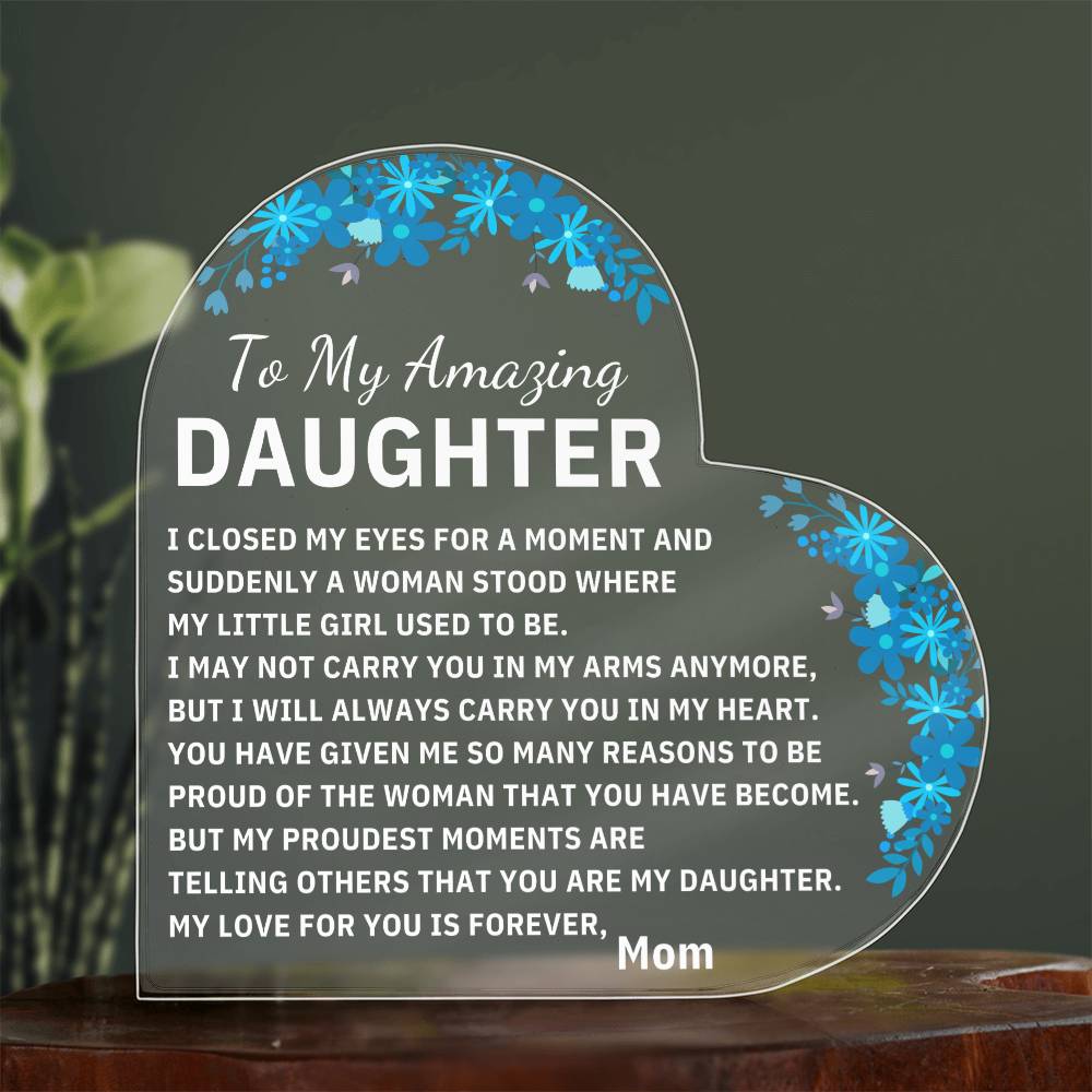 Gift From Mom | To My Amazing Daughter | Am Proud Of You | Heart Acrylic Plaque