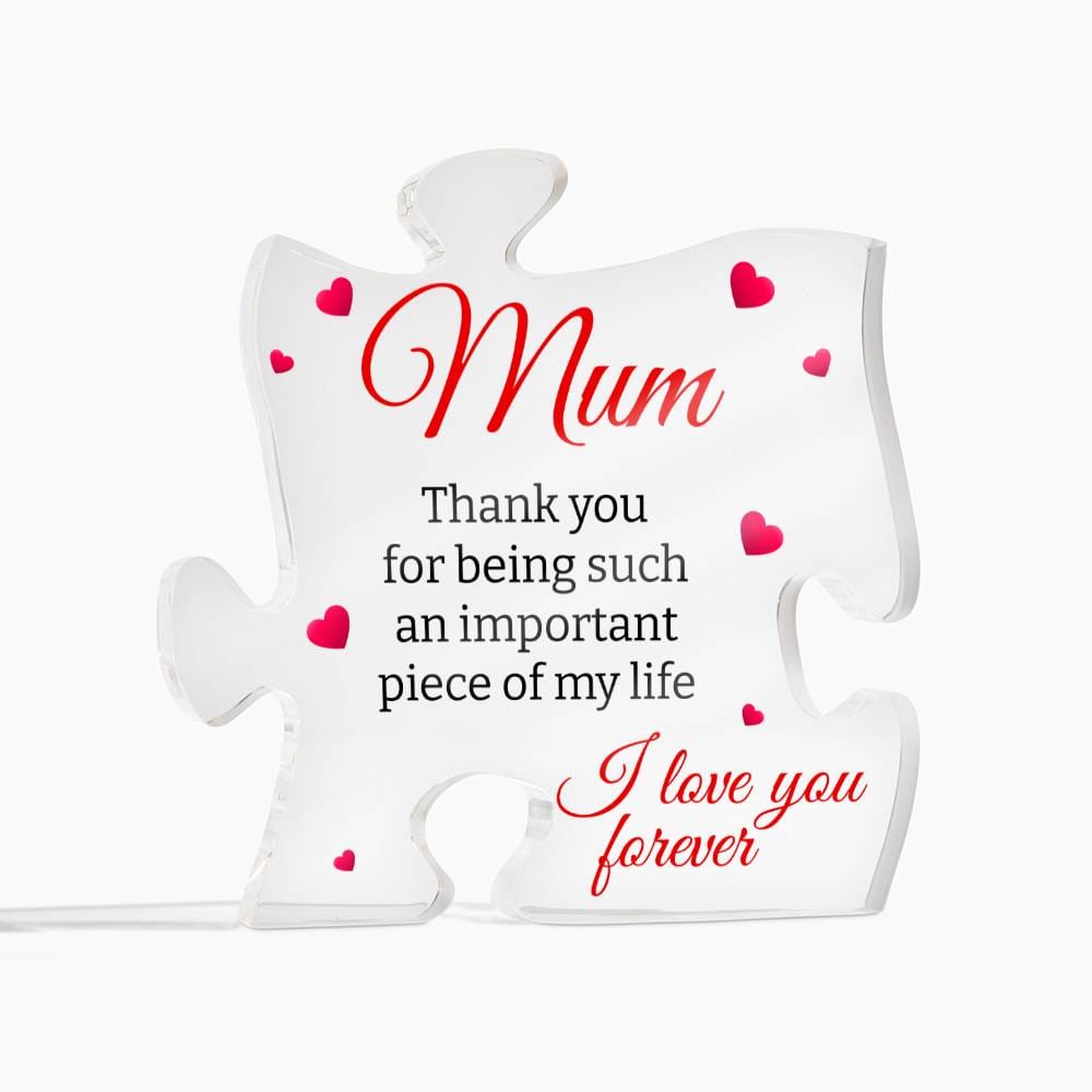 Mum | Important Piece Of My Life | Puzzle Shaped Acrylic Plaque - Gift For Mum