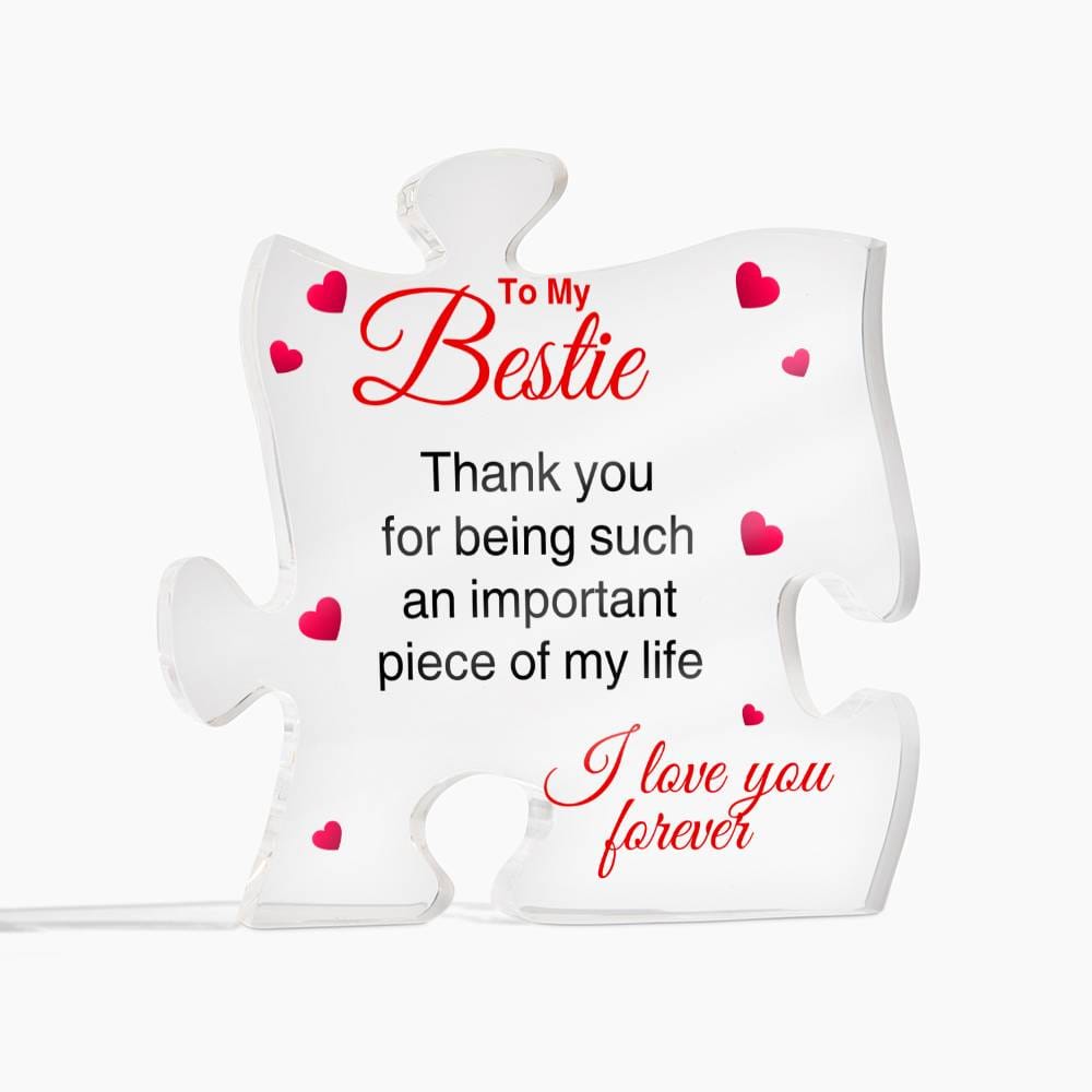 To My Bestie | Important Piece Of My Life | Puzzle Shaped Acrylic Plaque - Gift For Bestie