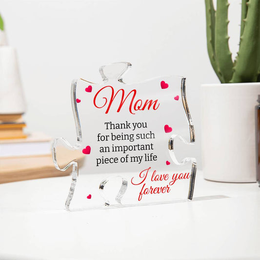 Mom | Important Piece Of My Life | Puzzle Shaped Acrylic Plaque - Gift For Mom