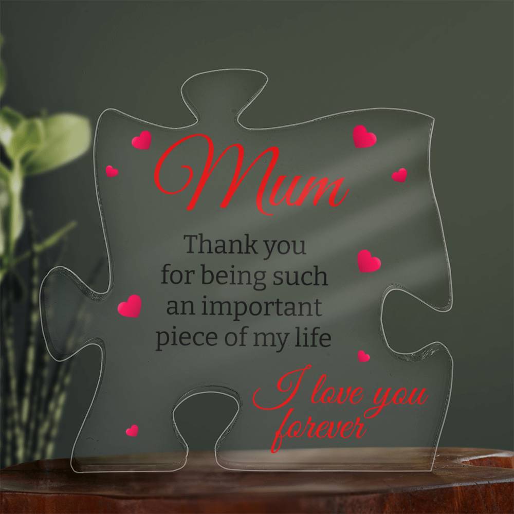 Mum | Important Piece Of My Life | Puzzle Shaped Acrylic Plaque - Gift For Mum