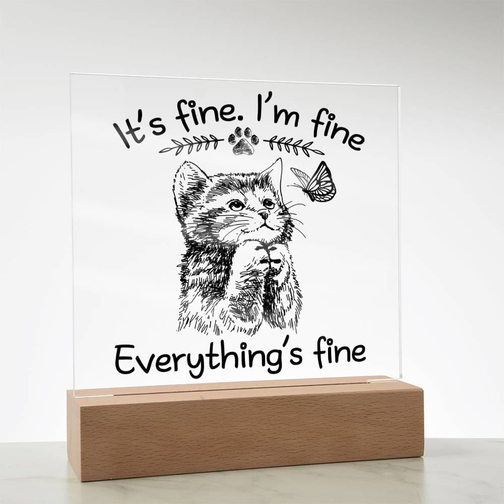 It's Fine, I'm Fine, Everything is Fine | Acrylic Plaque - JENACDirect