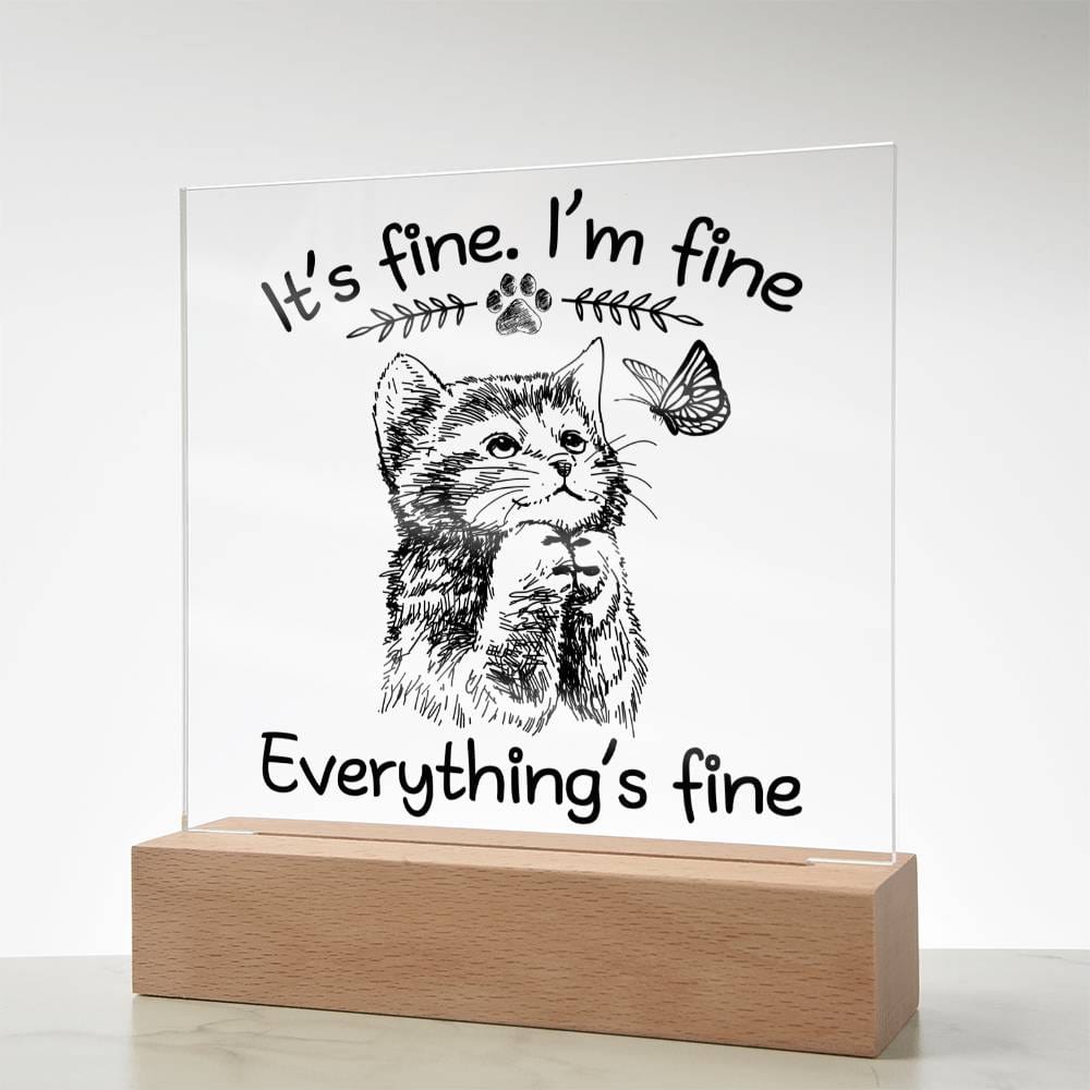 It's Fine, I'm Fine, Everything is Fine | Acrylic Plaque - JENACDirect