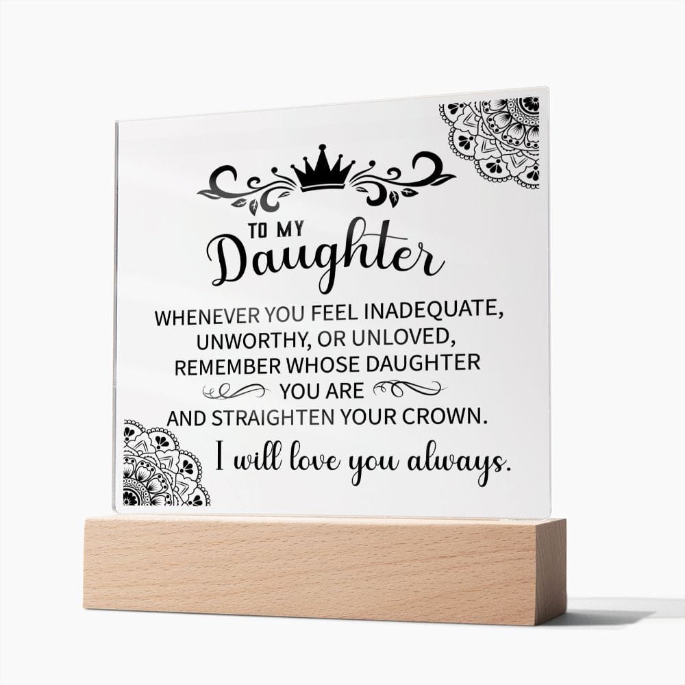 To My Daughter | Straighten You Crown Acrylic Plaque - JENACDirect