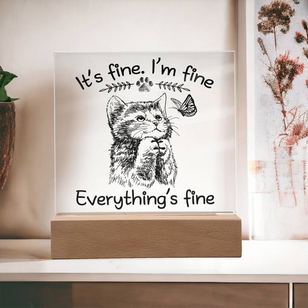 It's Fine, I'm Fine, Everything is Fine | Acrylic Plaque - JENACDirect