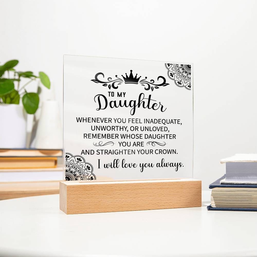 To My Daughter | Straighten You Crown Acrylic Plaque - JENACDirect