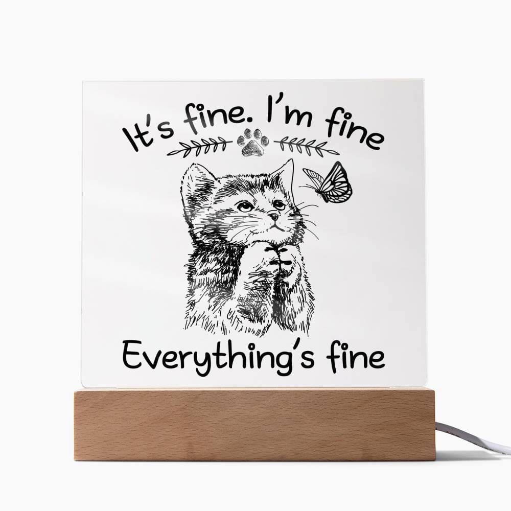 It's Fine, I'm Fine, Everything is Fine | Acrylic Plaque - JENACDirect