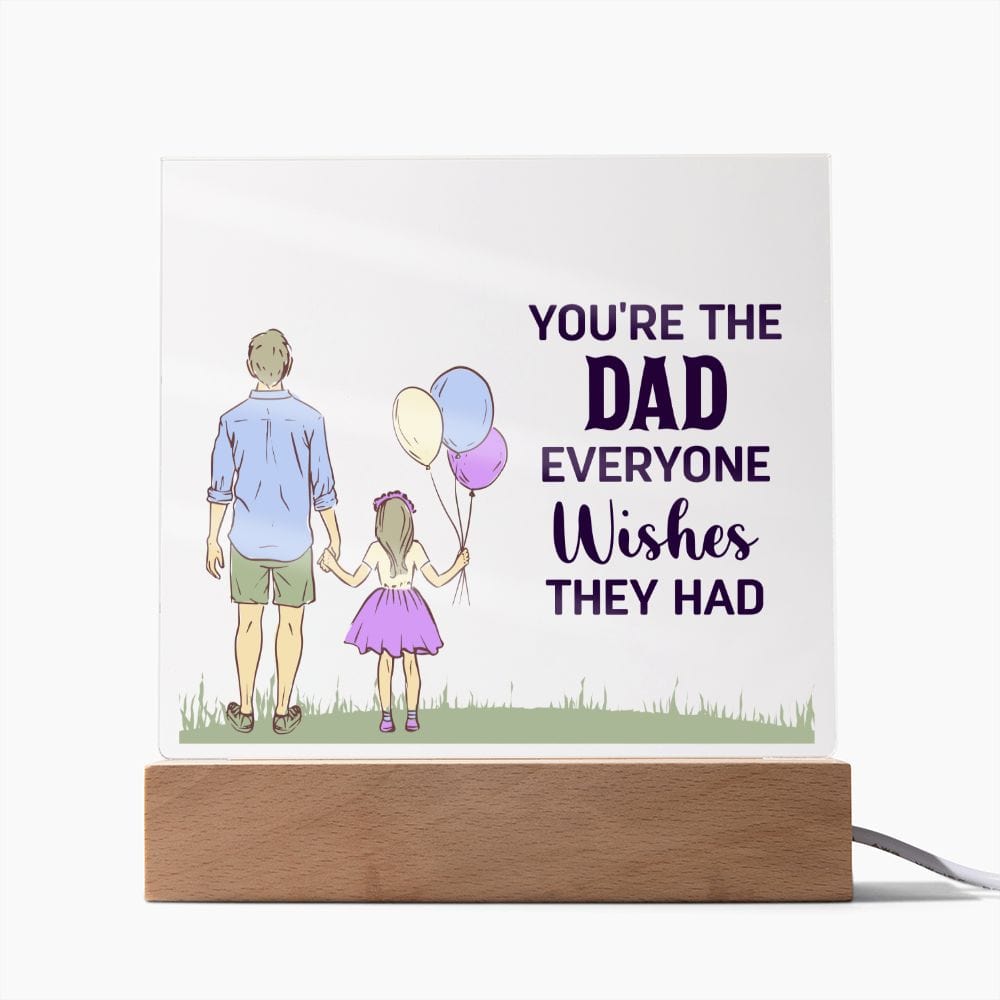 You are the Dad everyone wishes they had | Acrylic Plaque - JENACDirect