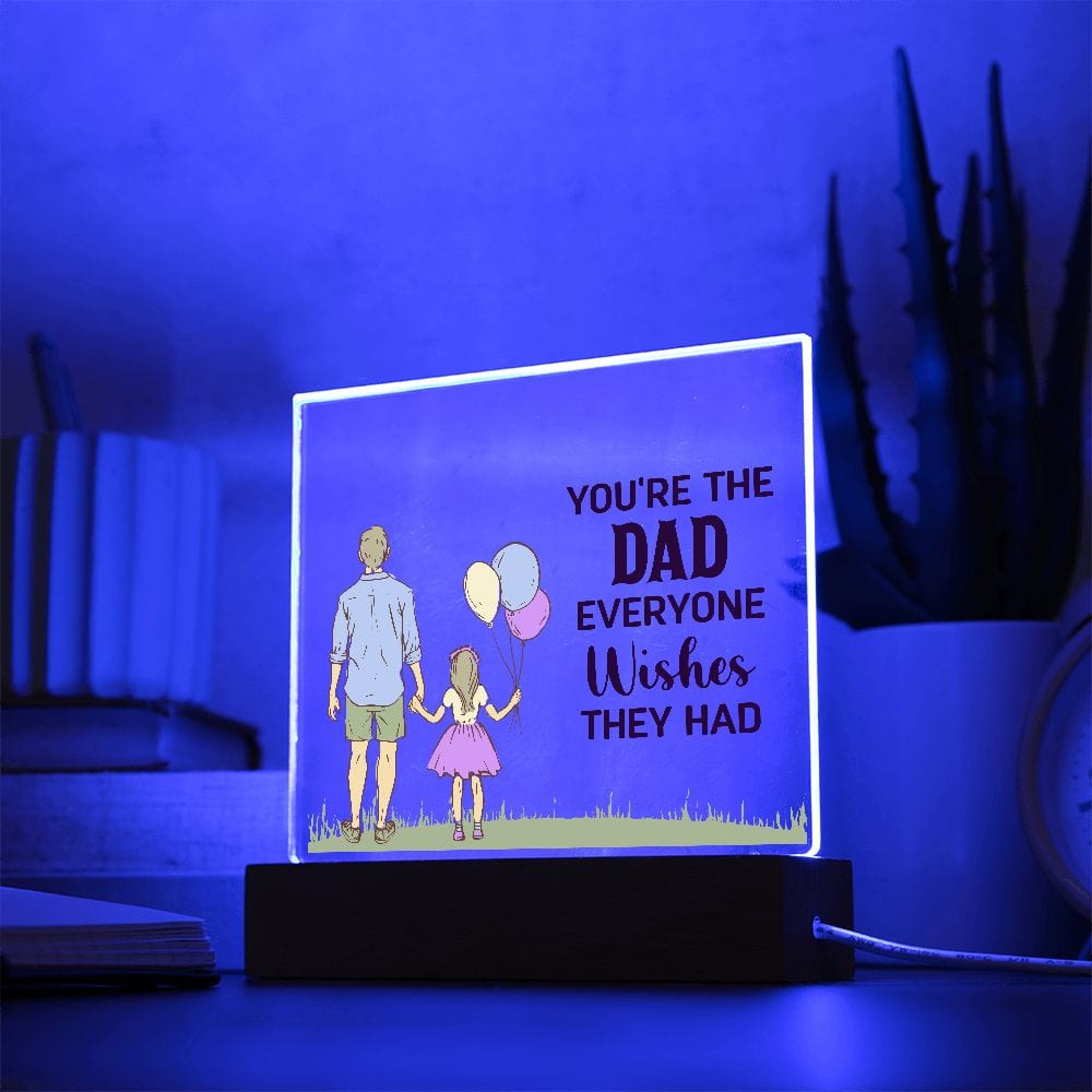 You are the Dad everyone wishes they had | Acrylic Plaque - JENACDirect