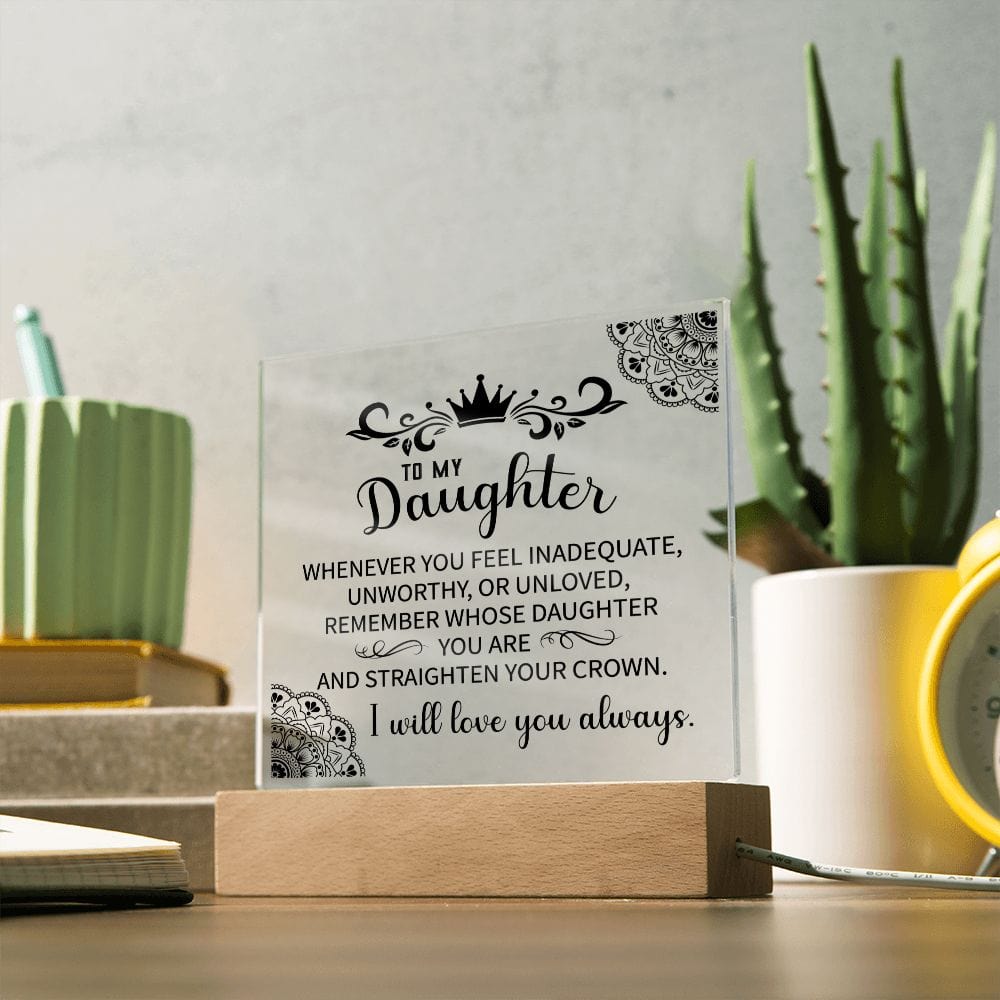 To My Daughter | Straighten You Crown Acrylic Plaque - JENACDirect