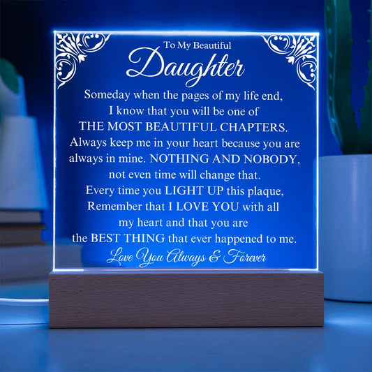 To My Beautiful Daughter - I Will Always Love You - Acrylic Plaque -BC4