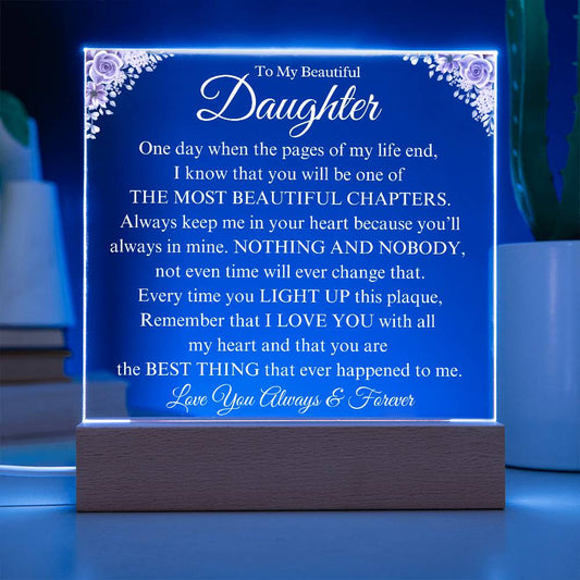 To My Beautiful Daughter - I Will Always Love You - Acrylic Plaque - BC1