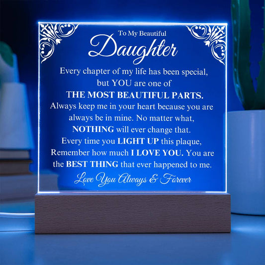 To My Beautiful Daughter - I Will Always Love You - Acrylic Plaque - BC2