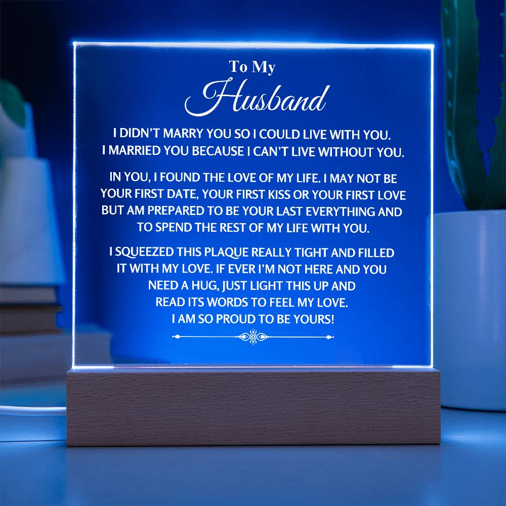 I Can't Live Without You | Acrylic Plaque | Gift For Husband