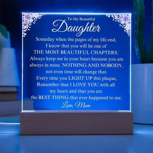 To My Beautiful Daughter | Will Always Love You | Gift From Mom  | Acrylic Plaque - BC6