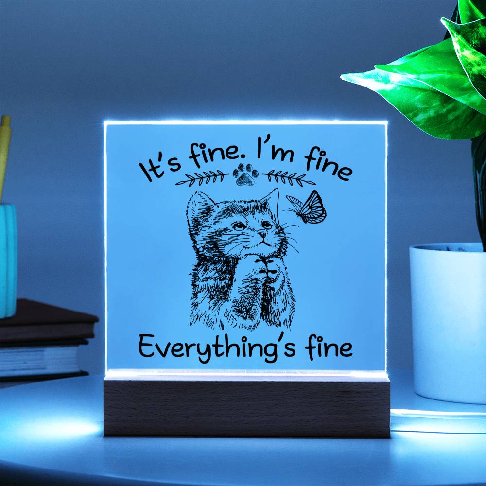 It's Fine, I'm Fine, Everything is Fine | Acrylic Plaque - JENACDirect