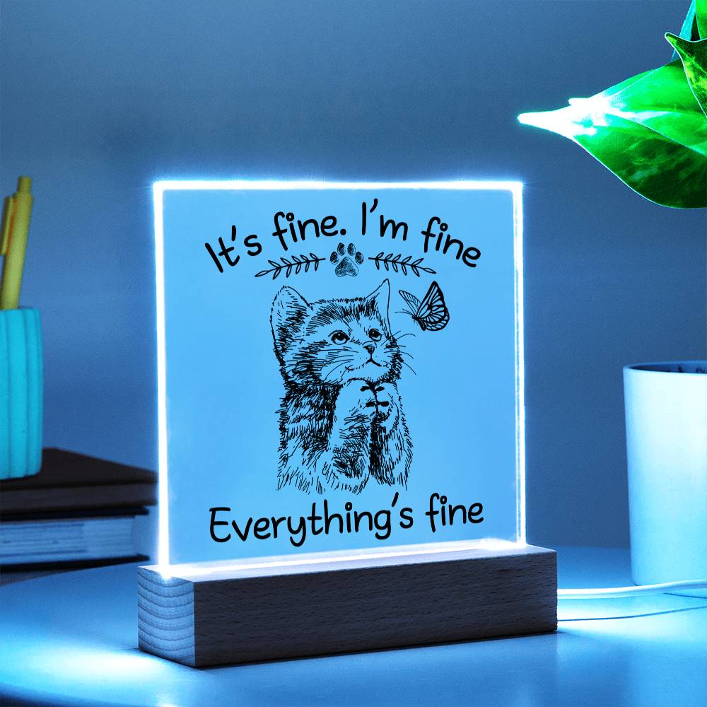 It's Fine, I'm Fine, Everything is Fine | Acrylic Plaque - JENACDirect