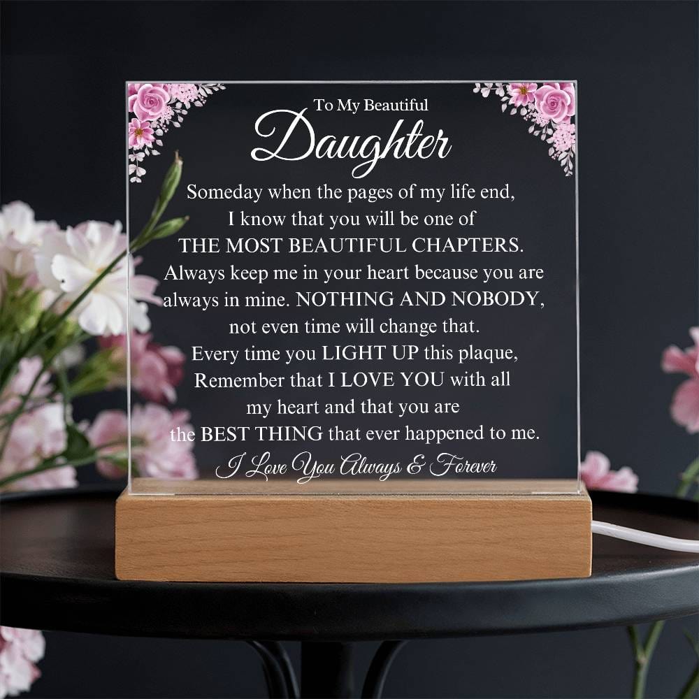 To My Beautiful Daughter - I Will Always Love You - Acrylic Plaque