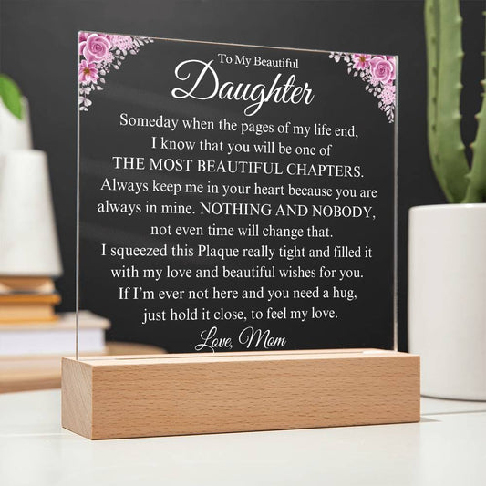 To My Beautiful Daughter | I Will Always Love You | Acrylic Plaque | Gift From Mom - BC5