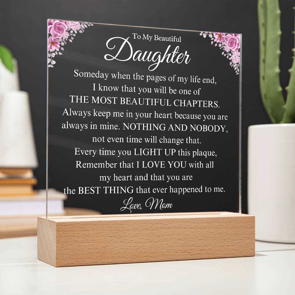 To My Beautiful Daughter | Will Always Love You | Gift From Mom  | Acrylic Plaque - BC6