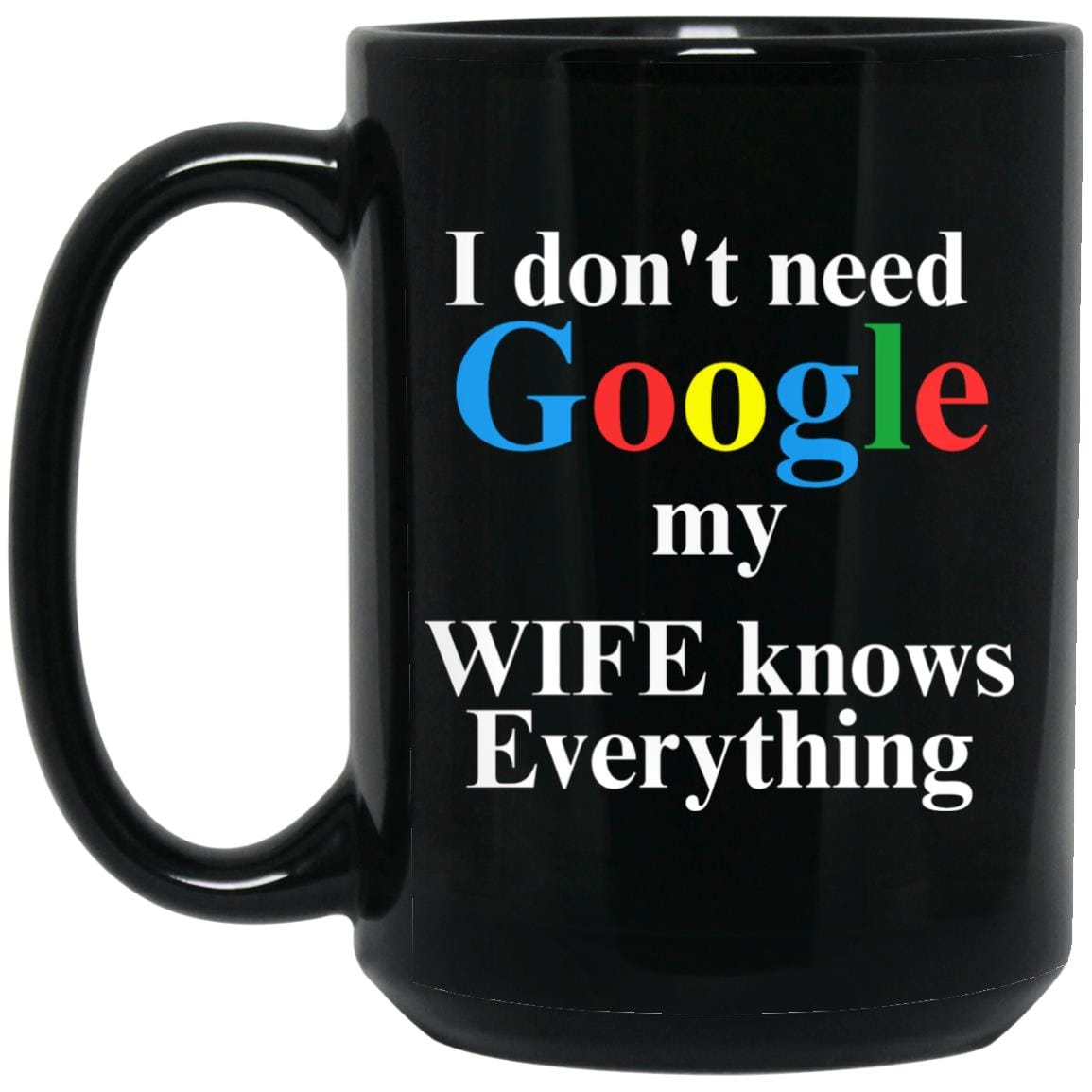 I don't need Google | Black Mug - JENACDirect