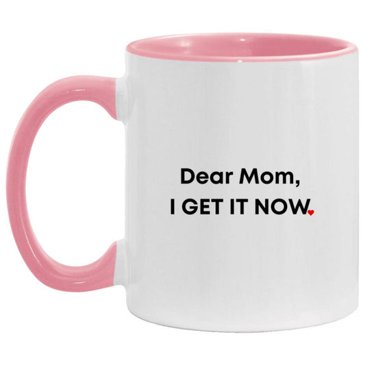 Dear Mom, I Get It Now | 11 oz. Accent Mug - JENACDirect